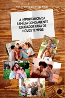 A Import ncia Da Fam lia Como Agente Educador Para Os Novos (Portuguese Edition) 6553925062 Book Cover