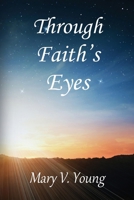 Through Faith's Eyes 125710313X Book Cover