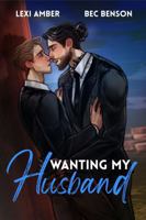 Wanting My Husband: A Woke Up Married MM Small Town Romance (Love Without Labels) 1967235309 Book Cover
