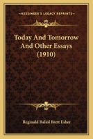 Today And Tomorrow And Other Essays 0548701857 Book Cover