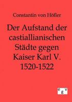 Der Aufstand Der Castillianischen St Dte Gegen Kaiser Karl V. 1520-1522 3863821424 Book Cover