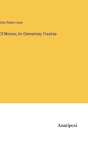 Of Motion; An Elementary Treatise 3382744317 Book Cover