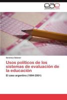 Usos políticos de los sistemas de evaluación de la educación: El caso argentino (1994-2001) 3846571636 Book Cover