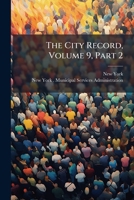 The City Record, Volume 9, Part 2... 1276288689 Book Cover