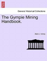 The Gympie Mining Handbook. 1241505608 Book Cover