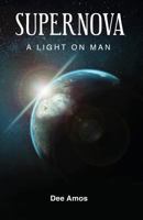 Supernova: A Light on Man 1642371831 Book Cover
