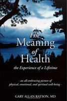 The Meaning of Health- The Experience of a Lifetime 1412002281 Book Cover