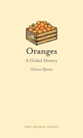 Oranges: A Global History 1780230990 Book Cover