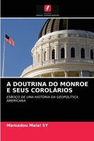 A DOUTRINA DO MONROE E SEUS COROLÁRIOS: ESBOÇO DE UMA HISTÓRIA DA GEOPOLÍTICA AMERICANA 6203104116 Book Cover