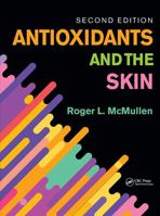 Antioxidants and the Skin: Second Edition 1937235289 Book Cover
