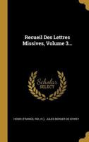 Recueil Des Lettres Missives, Volume 3... 034148735X Book Cover