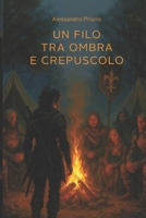 Un Filo tra Ombra e Crepuscolo (Italian Edition) B0GRR54FKP Book Cover