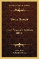 Pierce Gambit: Chess Papers And Problems 1165677172 Book Cover