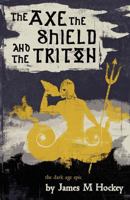 The Axe the Shield and the Triton 0956687105 Book Cover