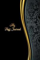 My Hajj Journal: Islamic Notebook, Diary and Mubarak Gift for Muslims on Hajj Pilgrimage - Refections, Thoughts, Du'as -120 lined Pages 6x9 - Design Luxury 1082046418 Book Cover