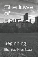 Shadows of Betrayal: Beginning B0GF2J4K72 Book Cover