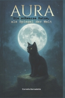 Aura. Die schwarze Katze, als Spiegel der Welt (German Edition) B0FY4ZXMP8 Book Cover