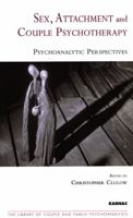 Sex, Attachment and Couple Psychotherapy: Psychoanalytic Perspectives (LCFP) 1855755580 Book Cover