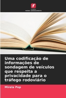 Uma codificação de informações de sondagem de veículos que respeita a privacidade para o tráfego rodoviário 6209747302 Book Cover