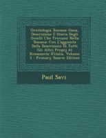 Ornitologia Toscana; Ossia, Descrizione E Storia Degli Uccelli Che Trovansi Nella Toscana: Con L'Aggiunta Della Descrizioni Di Tutti Gli Altri Proprj 1293738190 Book Cover