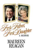 First Father, First Daughter: A Memoir 0316736317 Book Cover