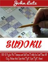 Sudoku: 300+ of Puzzles Plus Techniques and Solutions to Help You Crack Them All 1539667146 Book Cover