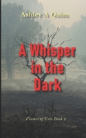 A Whisper in the Dark (Flames of Fate) 1710363088 Book Cover