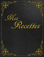 Mes Recettes: 105 pages 22cm x 28cm ca. A4 Cahier de Cuisine a Remplir 96 Plats Recettes de Famille Livre de Cuisine Pour Vos Pr�parations de Repas 1710149302 Book Cover