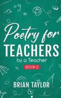 Poetry for Teachers: By a Teacher 1962110036 Book Cover