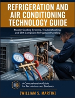 Refrigeration and Air Conditioning Technology Guide: Master Cooling Systems, Troubleshooting, and EPA-Compliant Refrigerant Handling B0H9ZKVPJL Book Cover