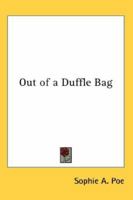 Out of a Duffle Bag 1162785519 Book Cover