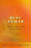 Real Power: Lessons for Business from the "Tao Te Ching" 1573220892 Book Cover