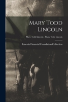 Mary Todd Lincoln; Mary Todd Lincoln - Mary Todd Lincoln 1015354394 Book Cover