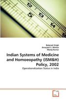 Indian Systems of Medicine and Homoeopathy (ISM&H) Policy, 2002: Operationalization Status in India 3639364295 Book Cover