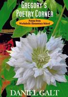 Gregory's Poetry Corner: Poems from Workaholic Elementary School 1535482818 Book Cover