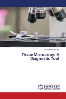Tissue Microarray: A Diagnostic Tool 6205501732 Book Cover