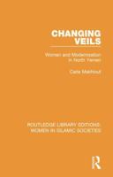 Changing Veils: Women and Modernisation in North Yemen 1138696641 Book Cover