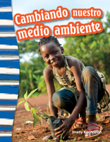 Cambiando Nuestro Medio Ambiente (Shaping Our Environment) (Spanish Version) 1493805975 Book Cover
