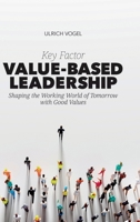 Key Factor Value-Based Leadership: Shaping the Working World of Tomorrow with Good Values 3384395212 Book Cover