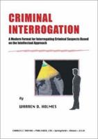 Criminal Interrogation: A Modern Format for Interrogating Criminal Suspects Based on the Intellectual Approach 0398073201 Book Cover