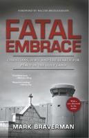 Fatal Embrace: Christians, Jews, and the Search for Peace in the Holy Land 0984076077 Book Cover