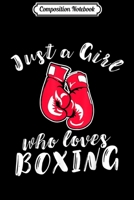 Composition Notebook: Just a Girl Who Loves Boxing Girls Boxing Journal/Notebook Blank Lined Ruled 6x9 100 Pages 1702198030 Book Cover