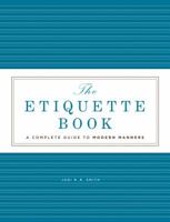 The Etiquette Book: A Complete Guide to Modern Manners 1402776020 Book Cover