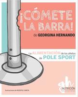 ¡Cómete la barra!: La alimentación de los atletas de Pole Sport (Spanish Edition) 1090566743 Book Cover