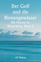 Der Golf und die Binnengewässer Die Marine im Bürgerkrieg. Band 3. 9357337806 Book Cover
