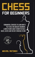 Chess for Beginners: Fundamental strategies to learn how to play chess for Absolute Beginners: a move by move guide to know the rules, basics, tactics, and the best strategies to win! B08KHHQY37 Book Cover