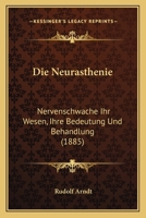 Die Neurasthenie: Nervenschwache Ihr Wesen, Ihre Bedeutung Und Behandlung (1885) 1272824799 Book Cover