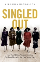 Singled Out: How Two Million Women Survived Without Men After the First World War 0195378229 Book Cover