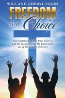 Freedom Is a Choice 1545621772 Book Cover