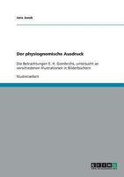 Der physiognomische Ausdruck: Die Betrachtungen E. H. Gombrichs, untersucht an verschiedenen Illustrationen in Bilderb�chern 3638648117 Book Cover